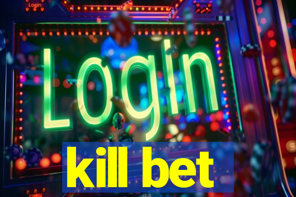 kill bet